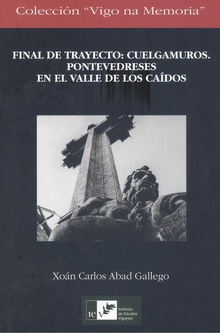 FINAL DE TRAYECTO:CUELGAMUROS. Pontevedreses en el Valle de los Caídos