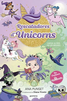 Rescatadores d'Unicorns 3 - Viatge al país de les bruixes De l'univers d'Unicòrnia. Primeres lectures en català