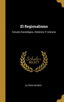 El Regionalismo Estudio Sociológico, Histórico Y Literario