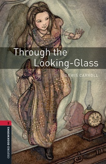 Oxford Bookworms Library 3. Through the Looking-Glass MP3 Pa +mp3 pack