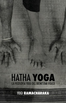 Hatha Yoga la Filosofía Yogi del Bienestar Físico
