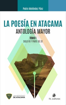 La poesía en Atacama: antología mayor. Tomo I: siglo XIX y parte del XX