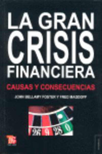 La gran crisis financiera Causas y consecuencias