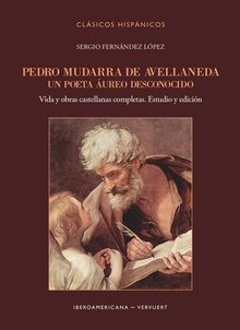 PEDRO MUDARRA DE AVELLANEDA. UN POETA ÁUREO DESCONOCIDO Vida y obras castellanas completas. Estudio y edición.