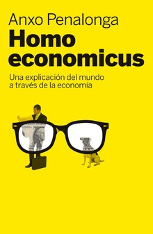 Homo economicus Una explicación del mundo a través de la economía