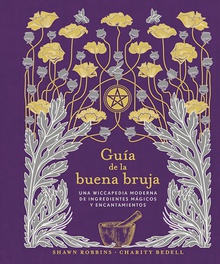 Guía de la buena bruja Una wiccapedia moderna de ingredientes mágicos y encantamientos