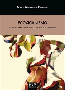 Ecoxicanismo Autoras chicanas y justicia medioambiental