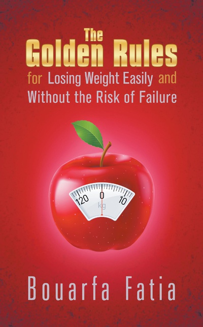 The Golden Rules for Losing Weight Easily and Without the Risk of Failure