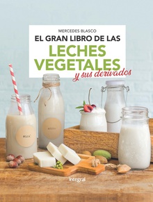 Gran libro de las leches vegetales y sus derivados