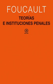 Teorías e instituciones penales Curso en el Collège de France (1971-1972)