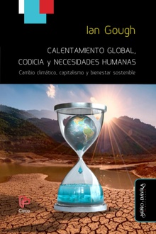 Calentamiento global, codicia y necesidades humanas Cambio climático, capitalismo y bienestar sostenible
