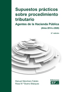Supuestos prácticos sobre procedimiento tributario Agentes de la Hacienda Pública (Años 2014 a 2020)