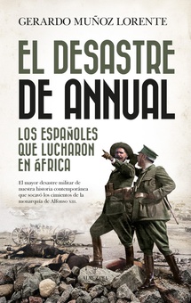 El desastre de Annual Los españoles que lucharon en África