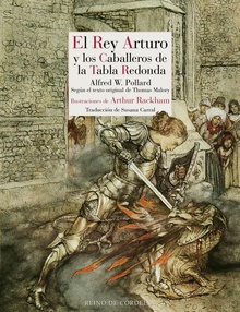 El Rey Arturo y los caballeros de la Tabla Redonda The Romance of King Arthur and His Knights of the Round Table