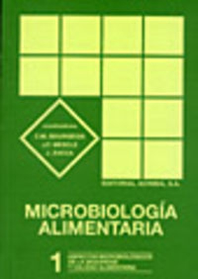 MICROBIOLOGÍA ALIMENTARIA. VOLUMEN 1: ASPECTOS MICROBIOLÓGICOS DE LA SEGURIDAD/CALIDAD ALIMENTARIA