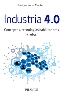 Industria 4.0 Conceptos, tecnologías habilitadoras y retos