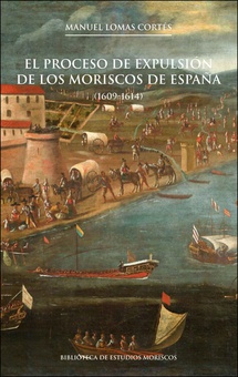 El proceso de expulsión de los moriscos de España, 2a ed. (1609-1614)
