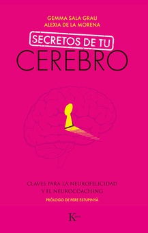 Secretos de tu cerebro Claves para la neurofelicidad y el neurocoaching