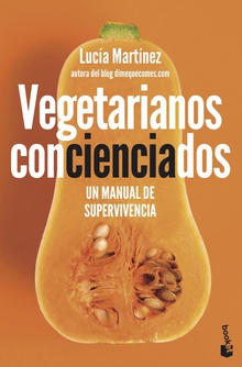 Vegetarianos concienciados Un manual de supervivencia