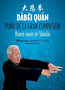 PUÑO DE LA GRAN COMPASIÓN: BOXEO SUAVE DE SHÀOLÍN