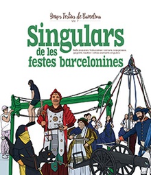 Singulars de les festes barcelonines Balls populars, trabucaires i canons, capgrossos, gegants, bestiari i altres ele