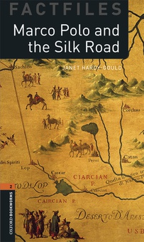 Oxford Bookworms Factfiles 2. Marco Polo and the Silk Road M