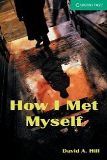 How i met myself