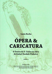 Ópera & Caricatura (Vol. II) - O Teatro de S. Carlos na Obra de Rafael Bordalo Pinheiro