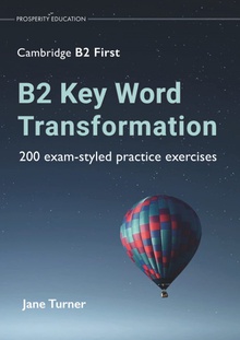 B2 Key Word Transformation: 200 exam-styled practice exercises