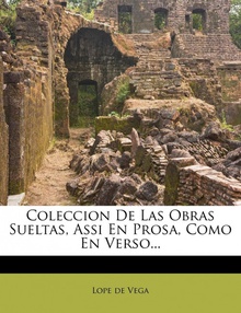 Coleccion De Las Obras Sueltas, Assi En Prosa, Como En Verso...