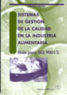 SISTEMAS DE GESTIÓN DE LA CALIDAD EN LA INDUSTRIA ALIMENTARIA. GUÍA PARA ISO 9001/2