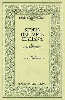 Nuovi indici generali e note di aggiornamento alla Storia dell'arte italiana di Adolfo Venturi