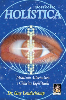 Saúde Holística: Medicinas Alternativas e Ciencias Espirituais
