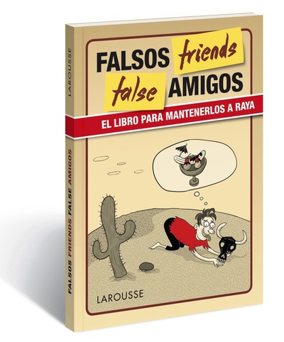 Falsos amigos/false friends el libro para mantenerlos a raya