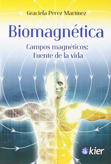 Biomagnética Campos magnéticos: Fuente de la vida