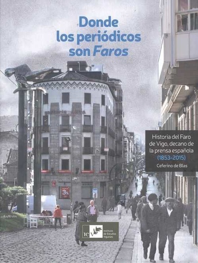 DONDE LOS PERIÓDICOS SON FAROS Historia del Faro de Vigo, decano de la prensa esp. (1835-2015)