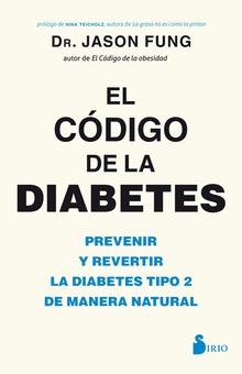 EL CÓDIGO DE LA DIABETES Prevenir y revertir la diabetes tipo 2 de manera natural