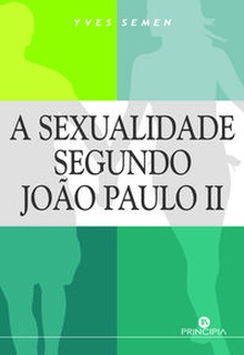 A Sexualidade segundo Joao Paulo II