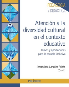Atención a la diversidad cultural en el contexto educativo Claves y aportaciones para la escuela inclusiva