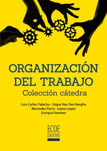Organización del trabajo. Colección cátedra - 1ra edición