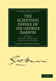 The Scientific Papers of Sir George Darwin Periodic Orbits and Miscellaneous Papers