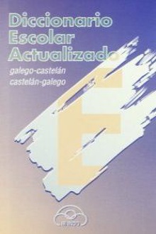 Diccionario Bilingüe Escolar Actualizado (Galego-Castelán/Castelán-Galego)