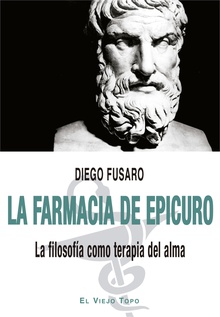 La farmacia de Epicuro La filosofía como terapia del alma