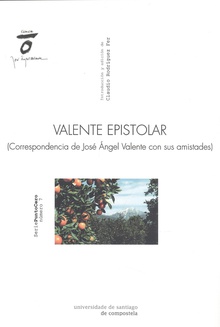 Valente epistolar (Correspondencia de José Ángel Valente con sus amistades)