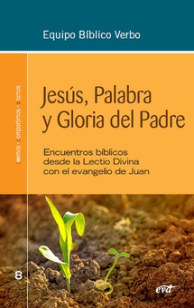JESÚS, PALABRA Y GLORIA DEL PADRE Encuentros bíblicos desde la Lectio Divina