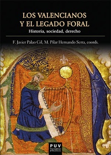 LOS VALENCIANOS Y EL LEGADO FORAL Historia, sociedad, derecho