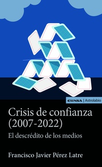 Crisis de confianza (2007-2022) El descrédito de los medios