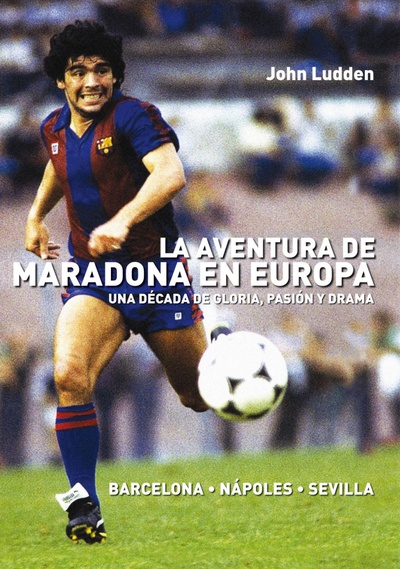 La aventura de Maradona en Europa Barcelona-nápoles-sevilla