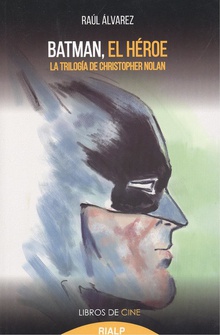 BATMAN, EL HÈROE La trilogía de Christopher Nolan
