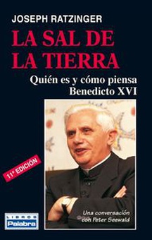La sal de la tierra Quién es y cómo piensa Benedicto XVI